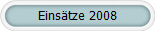 Einsätze 2008